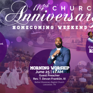 114th Church Anniversary & Homecoming weekend on the weekend of June 24th & 25th.