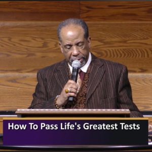 How To Pass Life’s Greatest Tests-Dr. Keith A. Troy