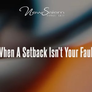When A Setback Isn’t Your Fault