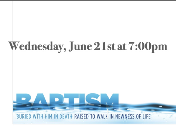 Join us for Baptism Service, June 21st